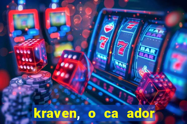 kraven, o ca ador filme completo dublado download